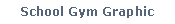 Text Box: School Gym Graphic